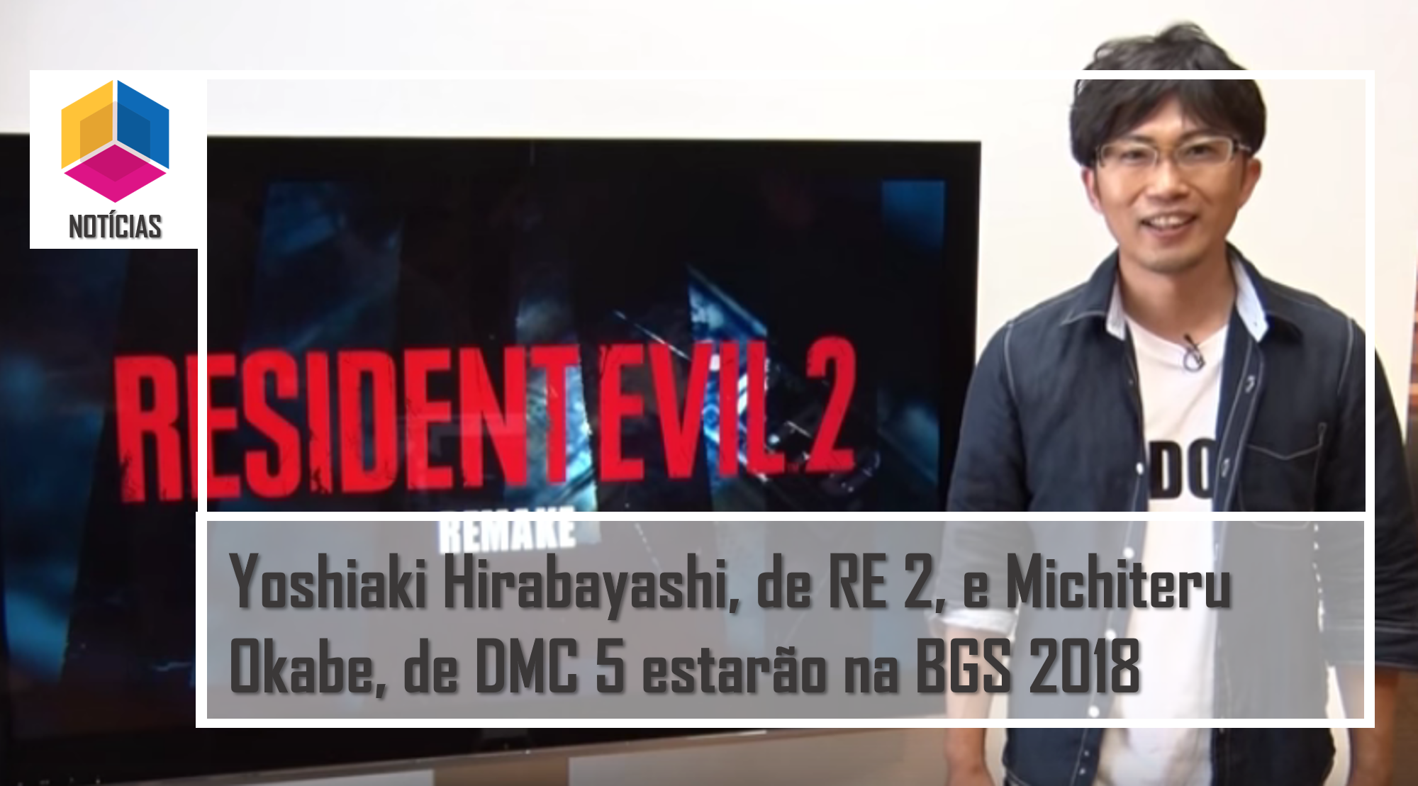 Yoshiaki Hirabayashi, de Resident Evil 2, e Michiteru Okabe, de Devil May Cry 5 estarão na BGS 2018