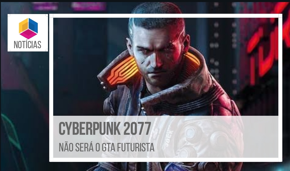 Cyberpunk 2077 não será o GTA com clima futurista