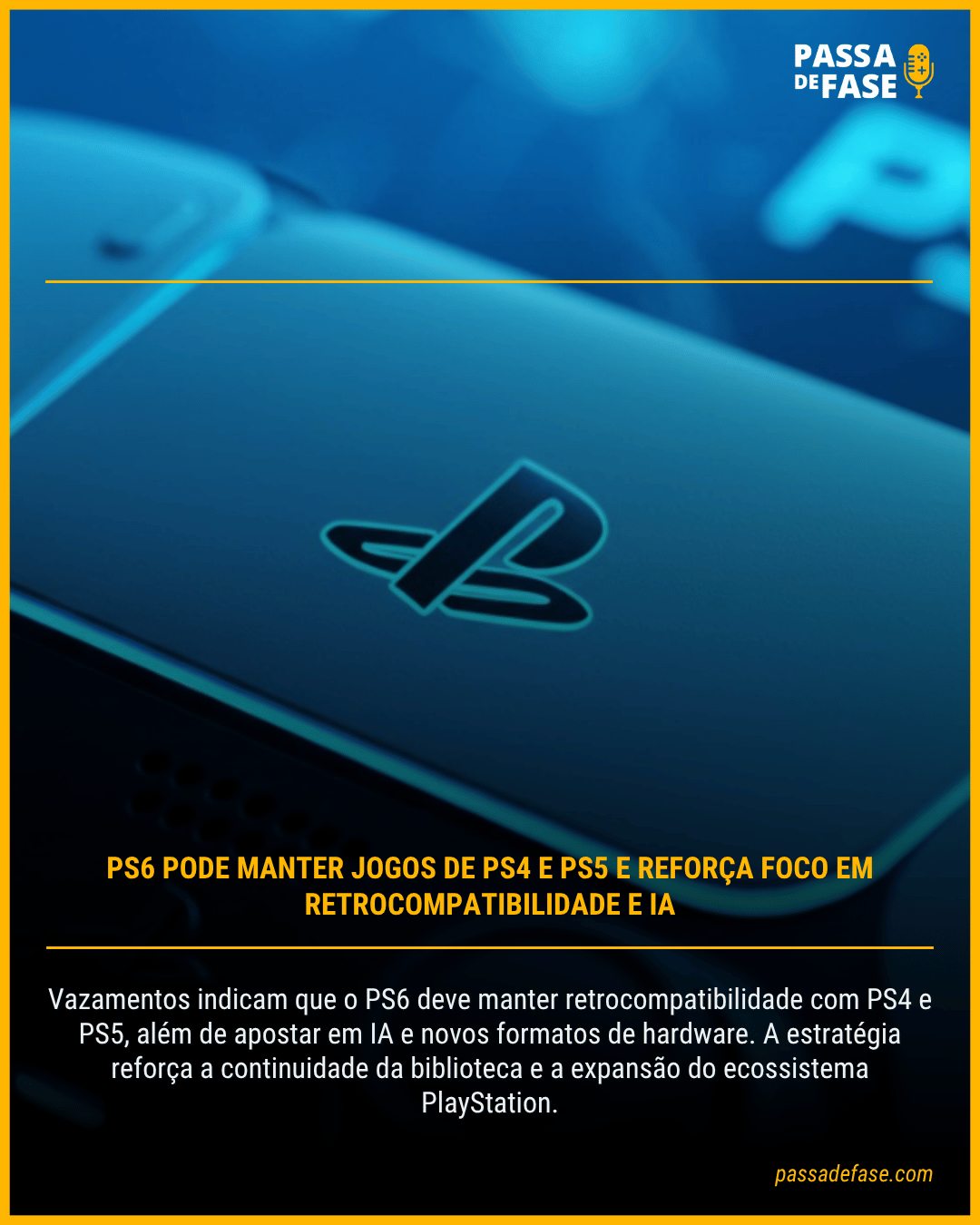 PS6 pode manter jogos de PS4 e PS5 e reforça foco em ...